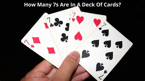 How Many 7s Are in a Deck of Cards: Counting the Lucky number.